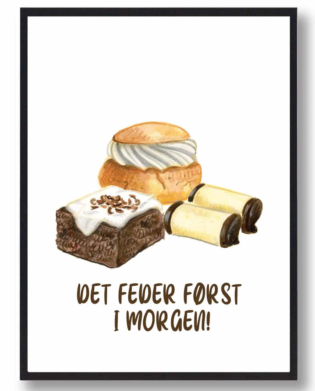 Det Feder Først - Kageplakat i Hvid til Køkkenet