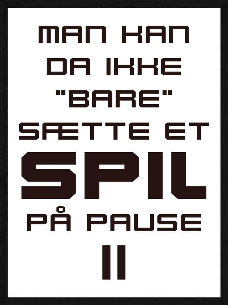 Gamer Plakat - "Man Kan Ikke Bare Pause Et Spil"