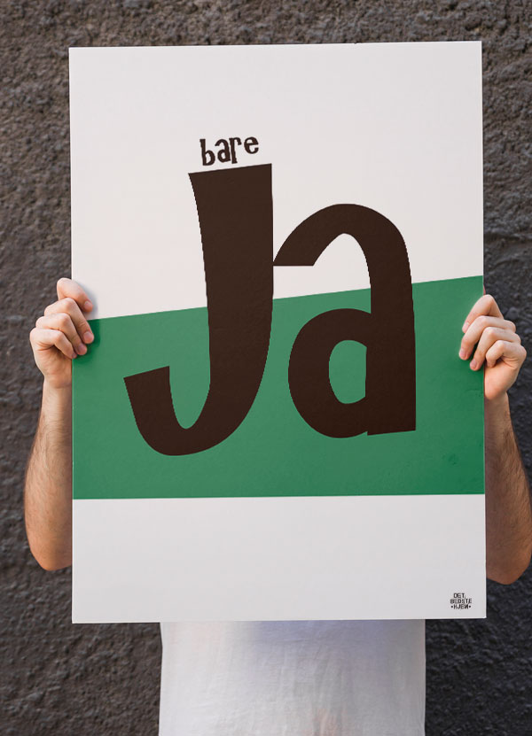 Bare Ja-plakat A4 - Sig ja til livet! Kun 199 kr.