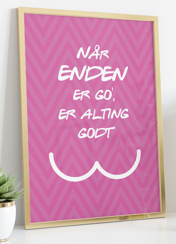 Humoristisk Toiletplakat - "Når Enden Er God" A4