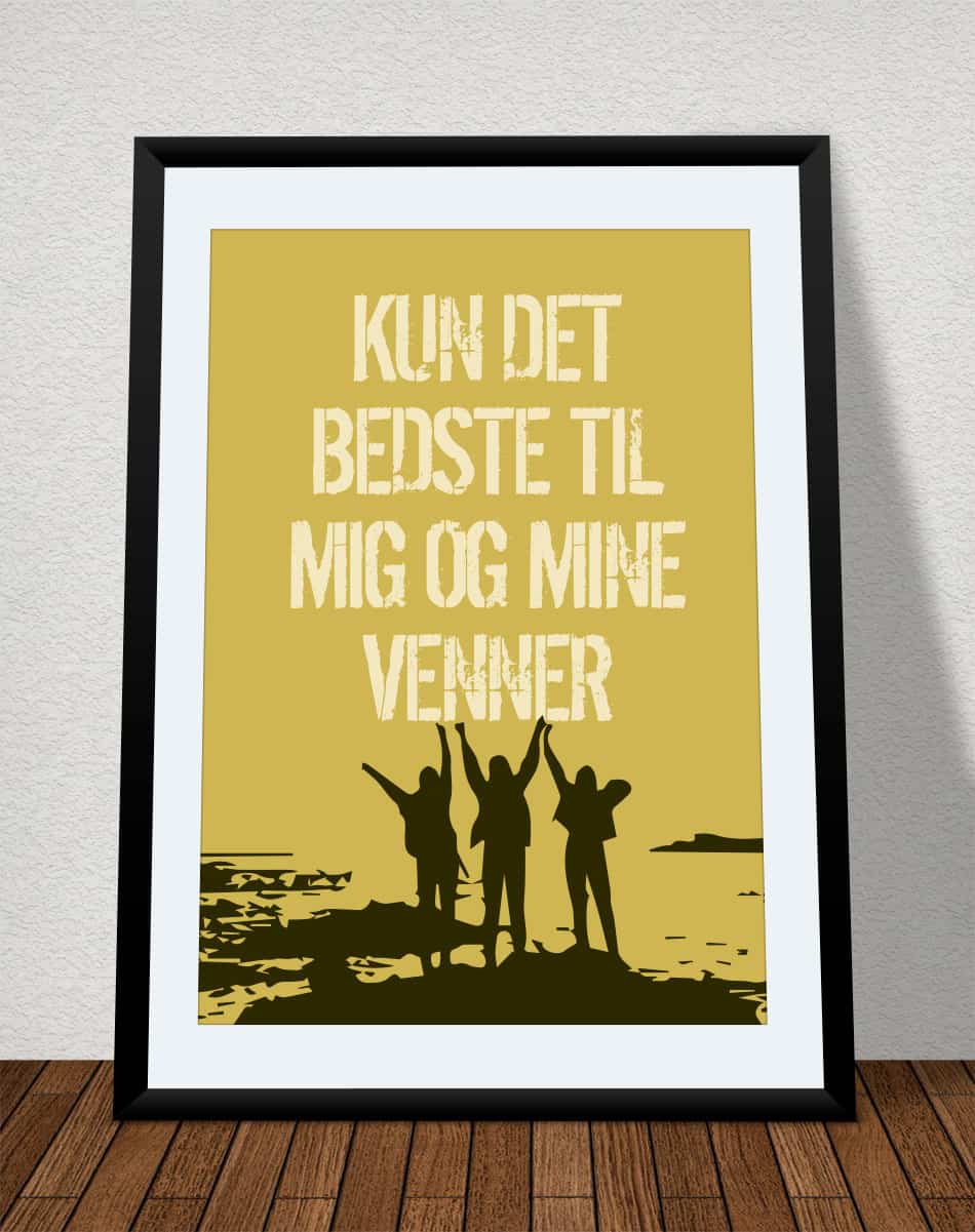 Livsglad Plakat - "Kun Det Bedste Til Mig Og Mine Venner" A4